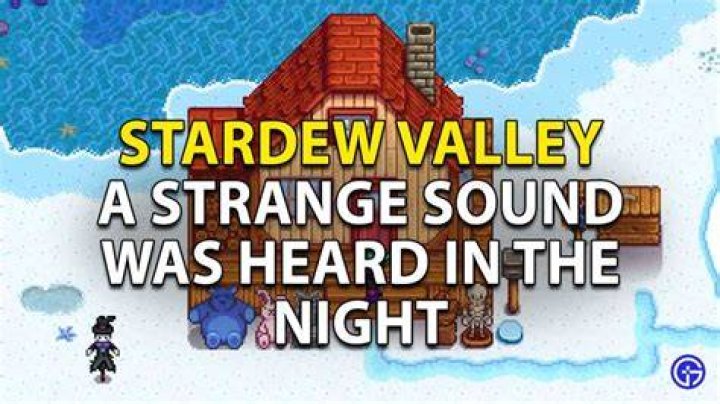 a strange sound was heard in the night stardew valley