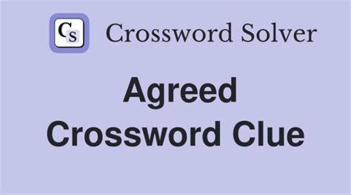 Agreed Crossword Clue