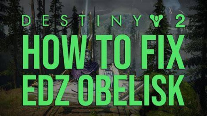 Destiny 2 Fix EDZ Obelisk Bug