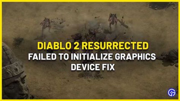 Diablo 2 Resurrected Failed To Initialize Graphics Device Fix