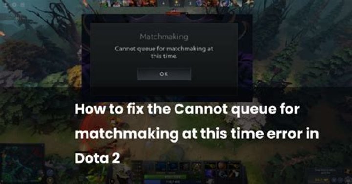 DOTA 2 Cannot Queue For Matchmaking Fix [100% Working]