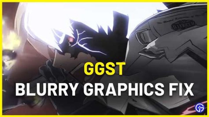 How To Fix Guilty Gear Strive Blurry Graphics Bug On PC
