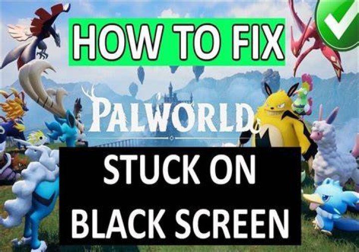 How to Fix Palworld Black Screen Error