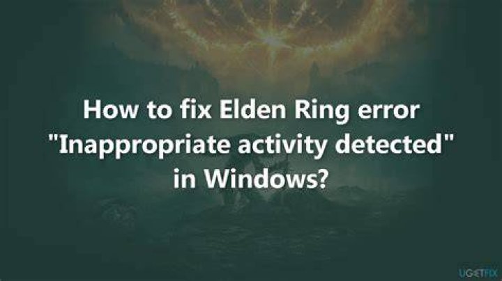 How to fix the Inappropriate Activity Detected error in Elden Ring
