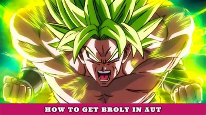 How to Get Broly in AUT A Universal Time