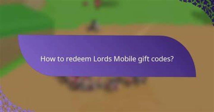 How to Redeem Lords Mobile Kingdom Wars Codes