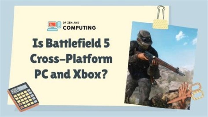 Is Battlefield 5 cross platform?