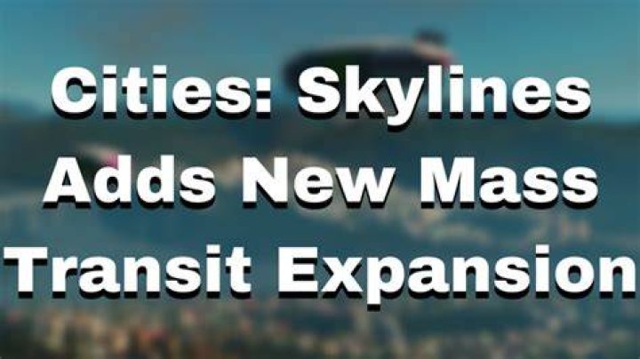 New Expansion For Cities: Skylines Adds Mass Transit