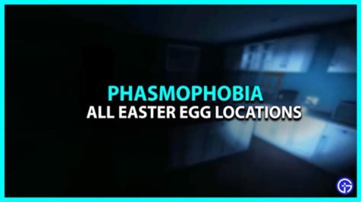 Phasmophobia – Easter Egg Locations
