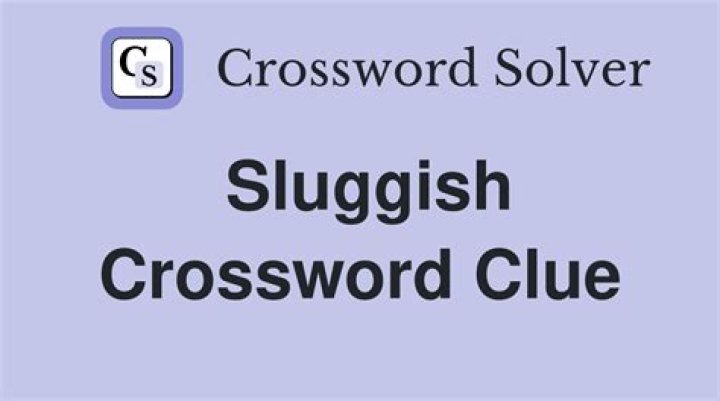 Sluggish crossword clue answer