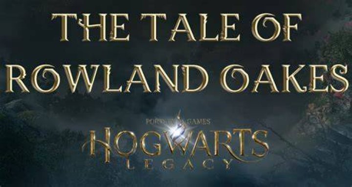 The Tale of Rowland Oakes Hogwarts Legacy Side Quest