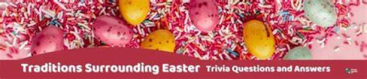 Traditions Surrounding Easter trivia image