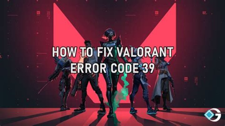 Valorant Error Code 39 | How to fix
