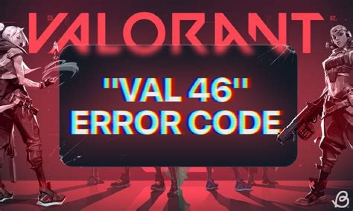 valorant error code val 46 fix