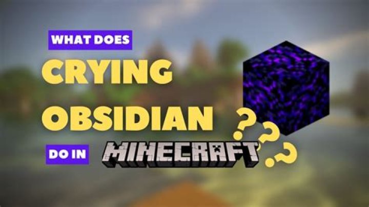 What Does Crying Obsidian do in Minecraft?