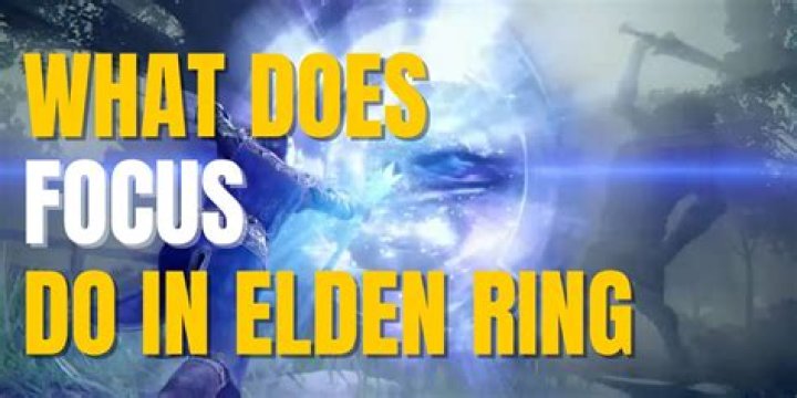 What does Focus do in Elden Ring?